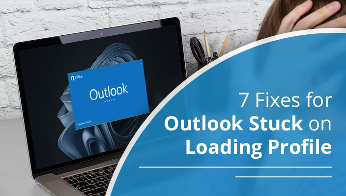 7 Fixes for Outlook Stuck on Loading Profile Problem