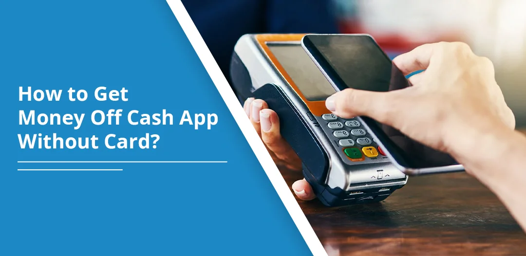 How to Get Money off Cash App without Card & Bank Account