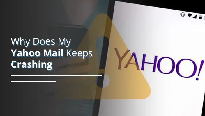 Why Does My Yahoo Mail Keeps Crashing – [ Complete Guide]