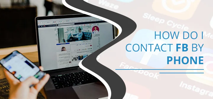 How Do I Contact FB by Phone – A Quick Guide