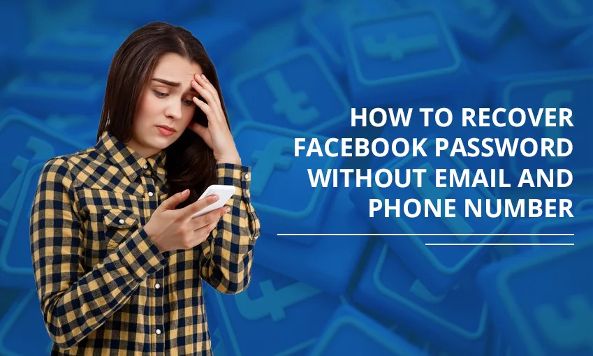 How To Recover Facebook Password Without Email And Phone Number