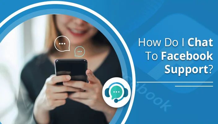 How Do I Chat to Facebook Support – Your Complete Guide