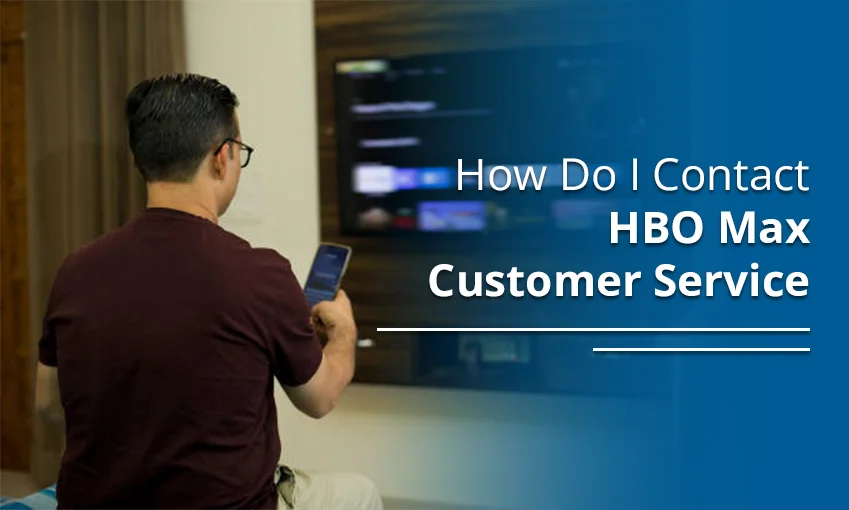 How Do I Contact HBO Max Customer Service