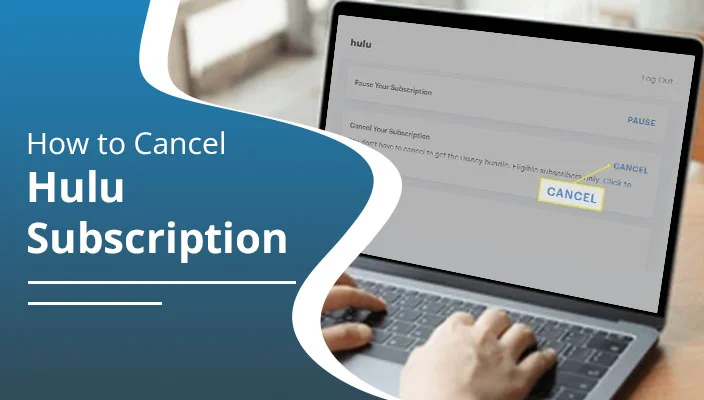 How to Cancel Hulu Subscription – A Beginner’s Guide