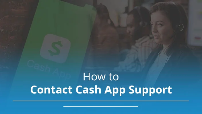 How to Contact Cash App Support – A Complete Guide