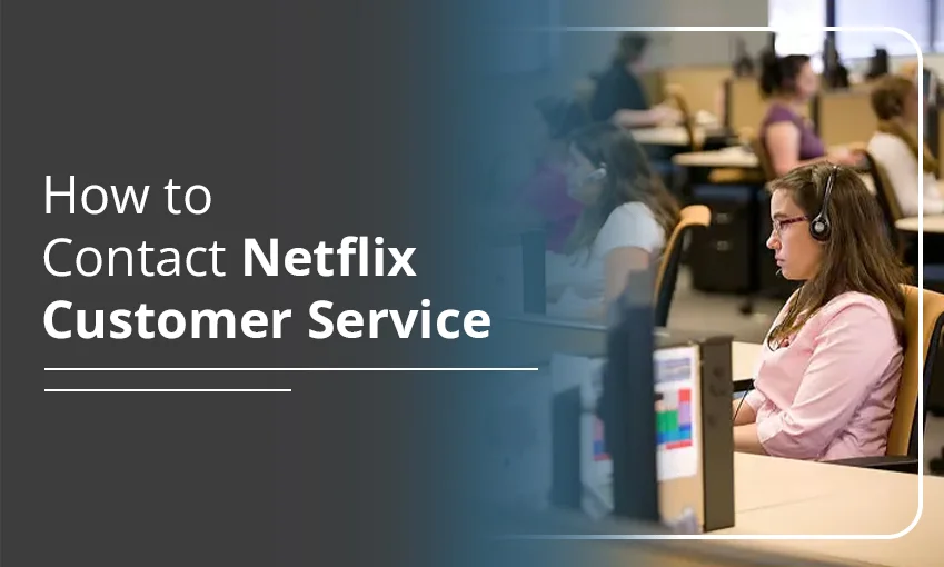 How to Contact Netflix Customer Service – [5 Methods]