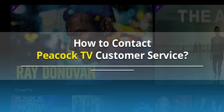 How To Contact Peacock TV Customer Service? – [2025]