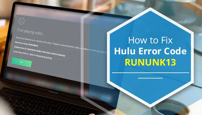 How to Fix Hulu Error Code RUNUNK13 – [8 Methods]