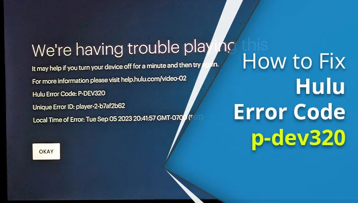 How to Fix Hulu Error Code p-dev320 – [7 Methods]
