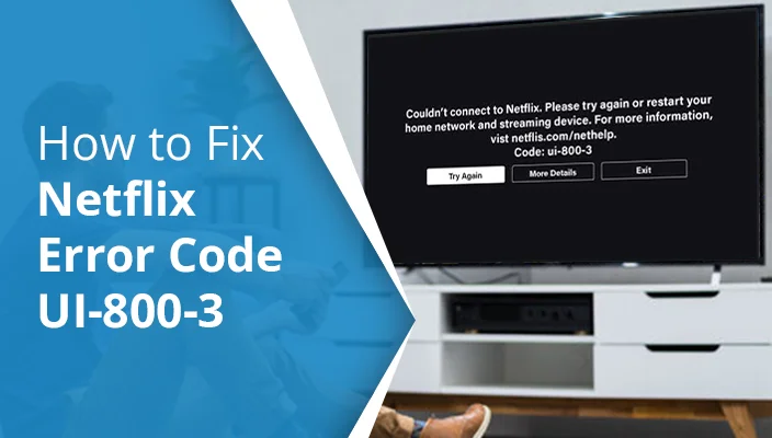 How to Fix Netflix Error Code UI-800-3 on Various Devices