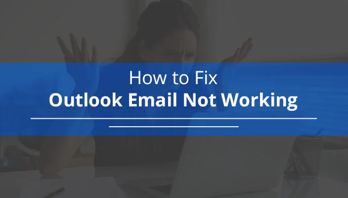How to Fix Outlook Email Not Working on PC and Phone