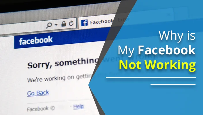 Why is My Facebook Not Working – [9 Methods]