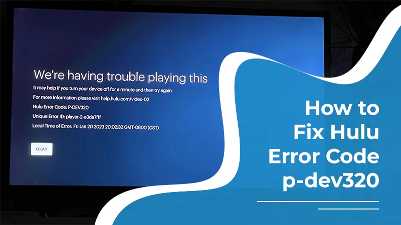 Hulu Error Code p-dev320: Causes, Fixes, & Troubleshooting Guide!